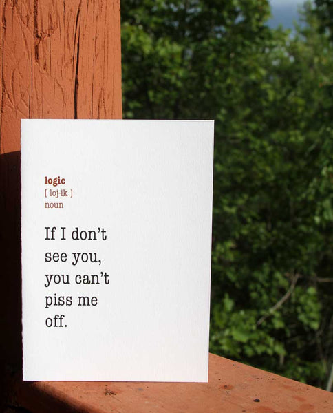 If I don’t see you, you can’t piss me off.